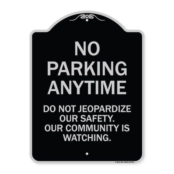 Signmission No Parking Anytime Do Not Jeopardize Our Safety. Our Community Is Watching, A-DES-BS-1824-23765 A-DES-BS-1824-23765 - main